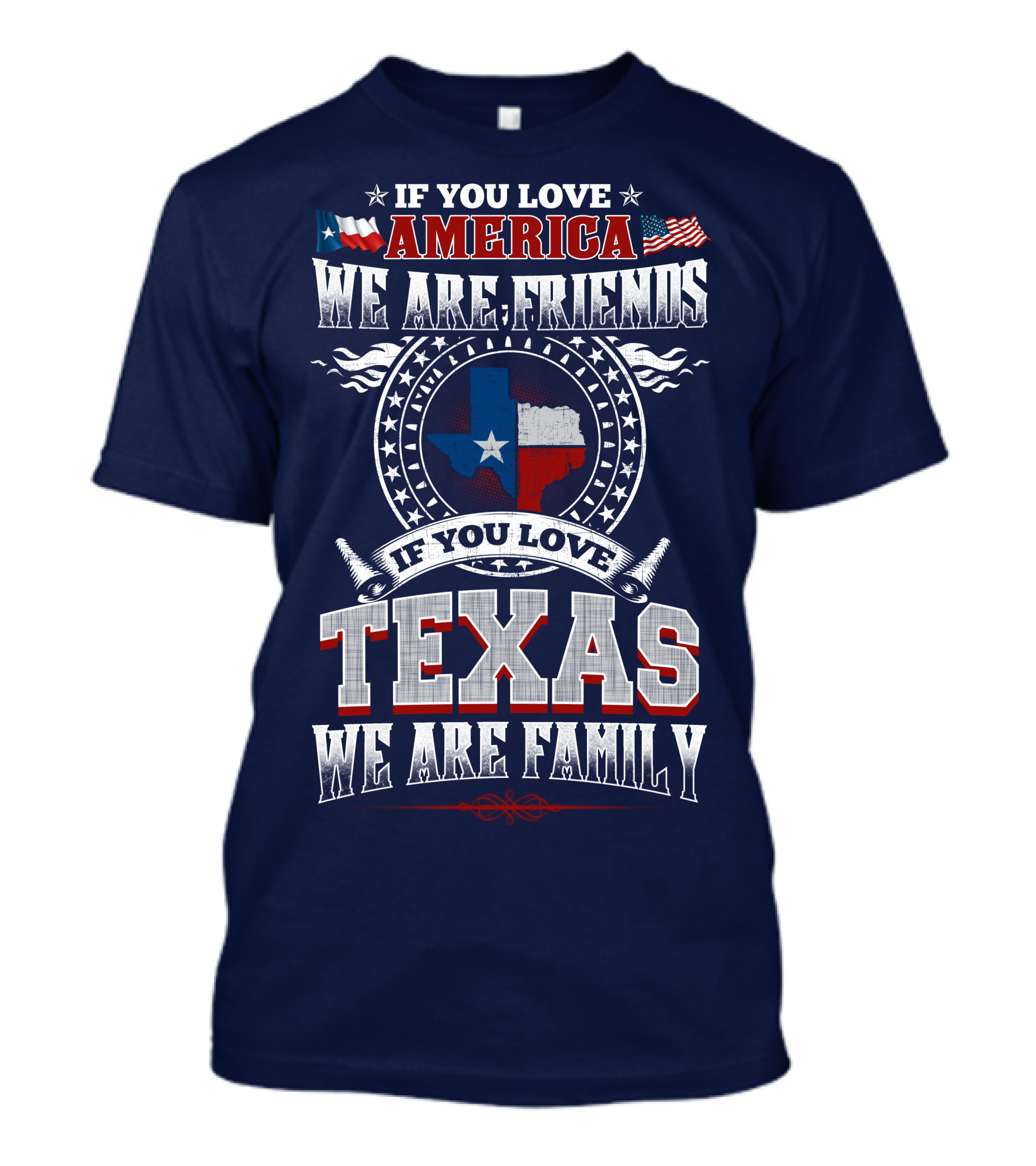 If You Love America We Are Friends Texas We Are Family T-Shirt