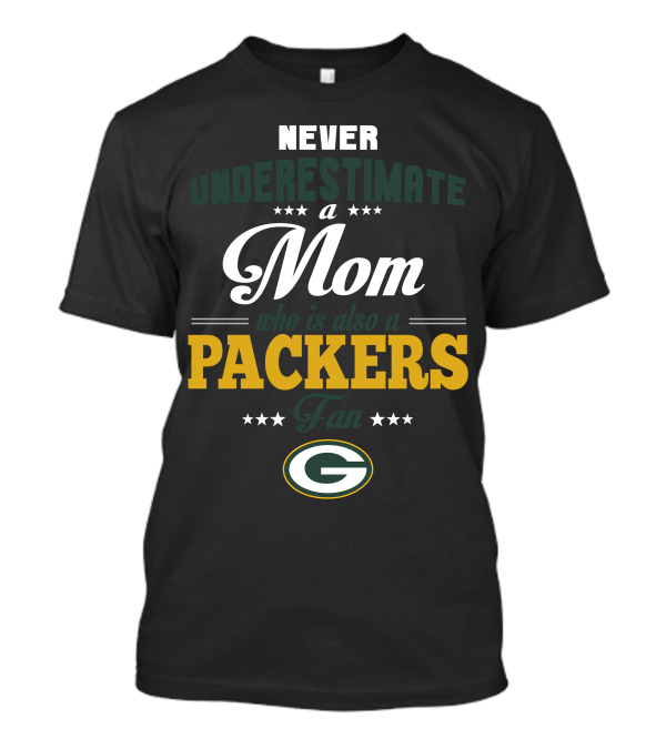 Never Underestimate A Mom Who Is Also A Packers Fan T-Shirt