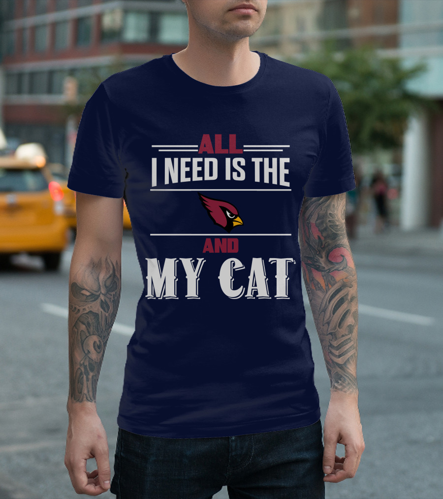 All I Need Is The Arizona Cardinals And My Cat T-Shirt