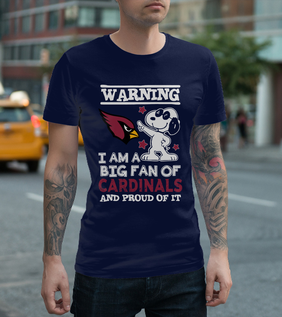 Warning I Am A Big Fan Of Arizona Cardinals And Proud Of It T-Shirt