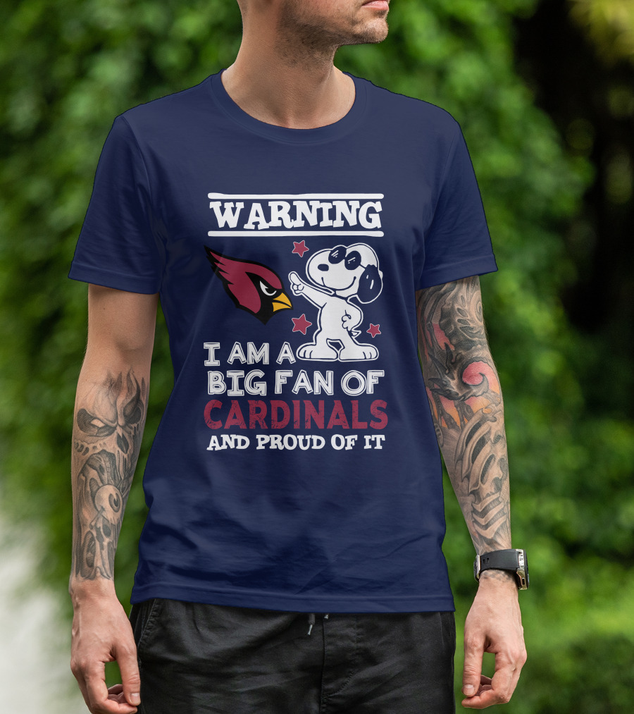 Warning I Am A Big Fan Of Arizona Cardinals And Proud Of It T-Shirt