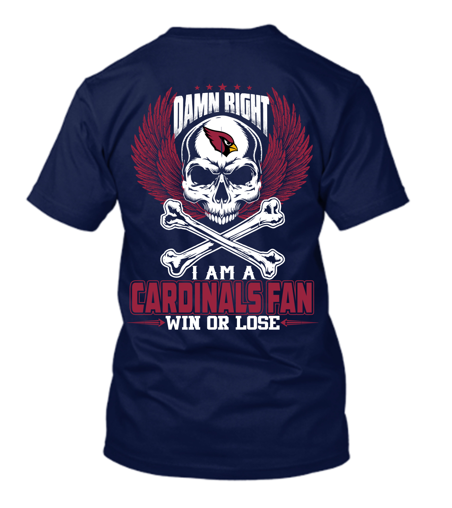 Damn Right I Am A Cardinals Fan Win Or Lose Arizona Cardinals T-Shirt