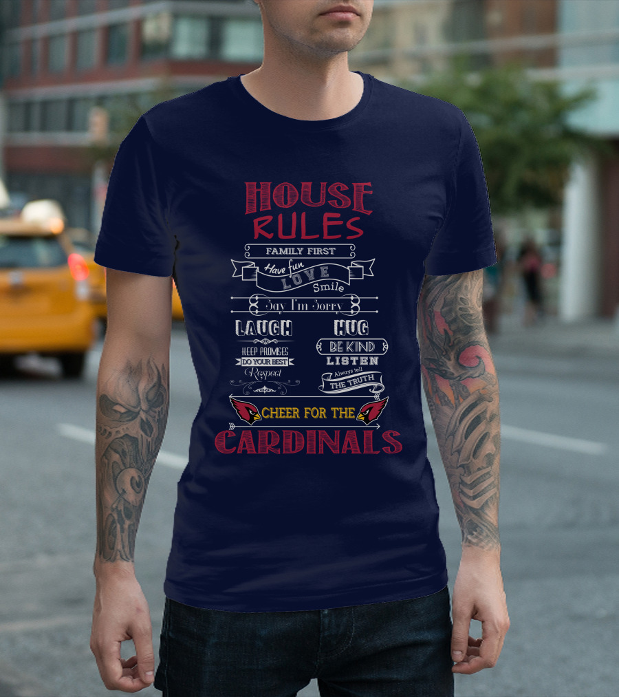 House Rules Cardinals Family First Cheer For The Cardinals T-Shirt