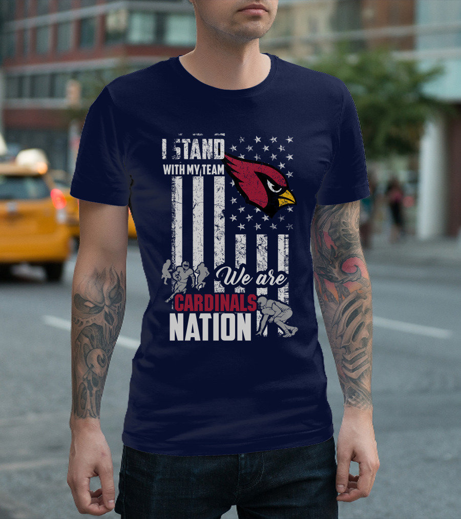 I Stand With My Team We Are Cardinals Nation Arizona Cardinals T-Shirt