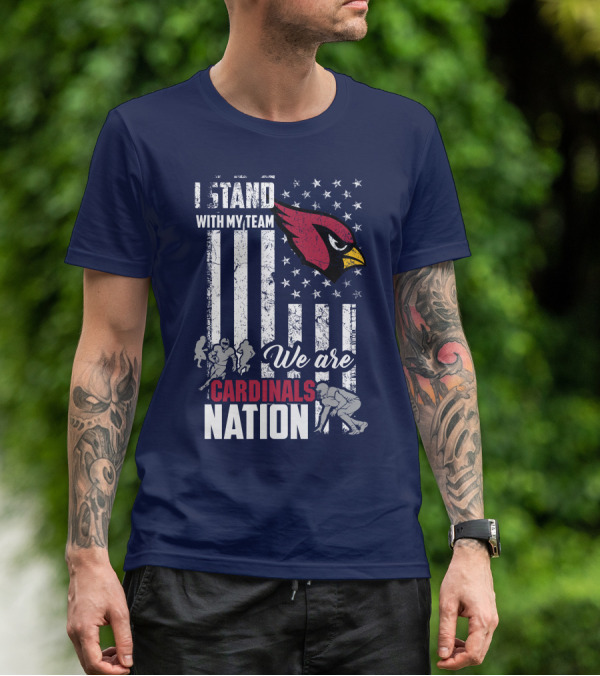 I Stand With My Team We Are Cardinals Nation Arizona Cardinals T-Shirt