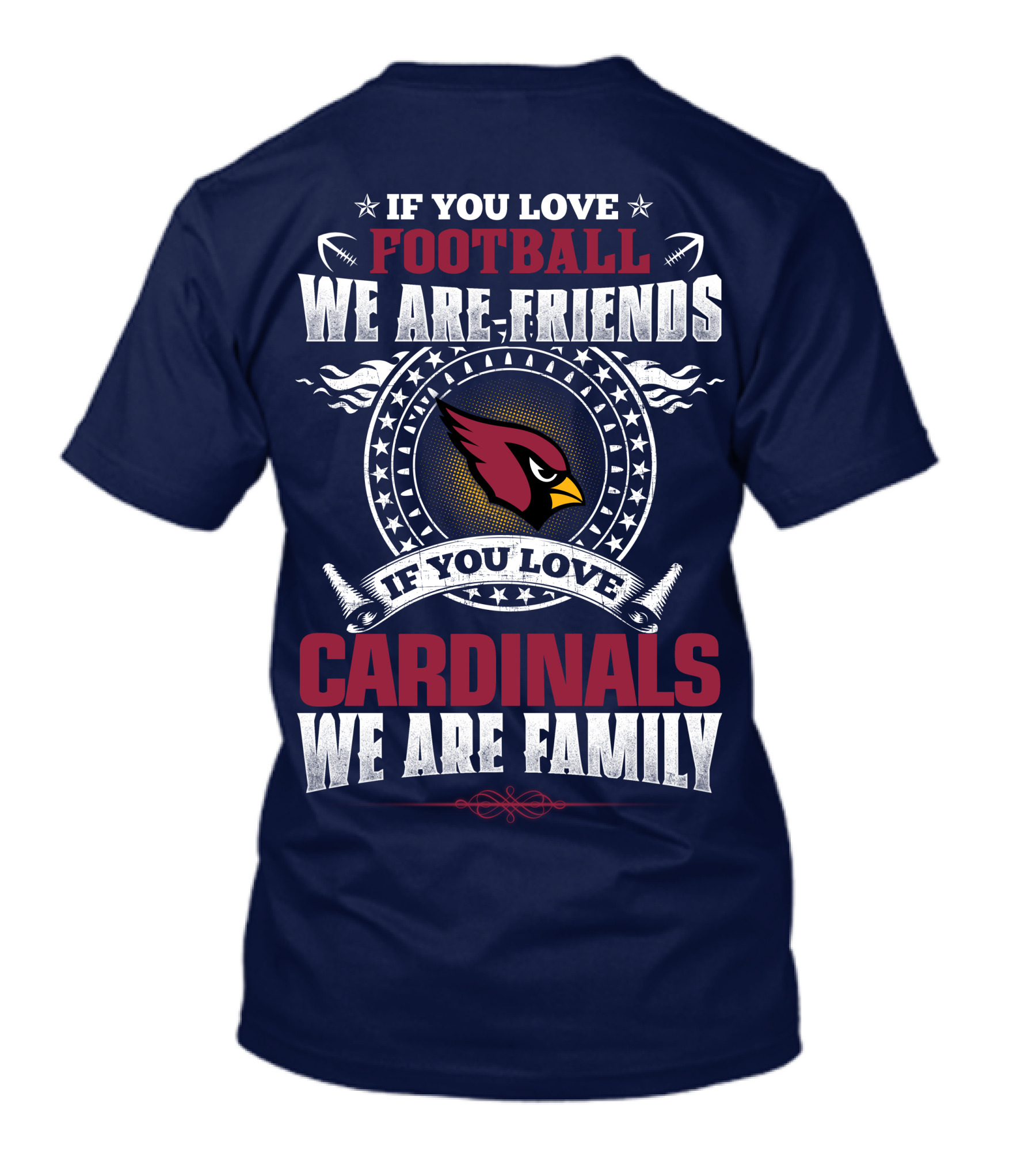 If You Love Arizona Cardinals Football We Are Friends Family T-Shirt
