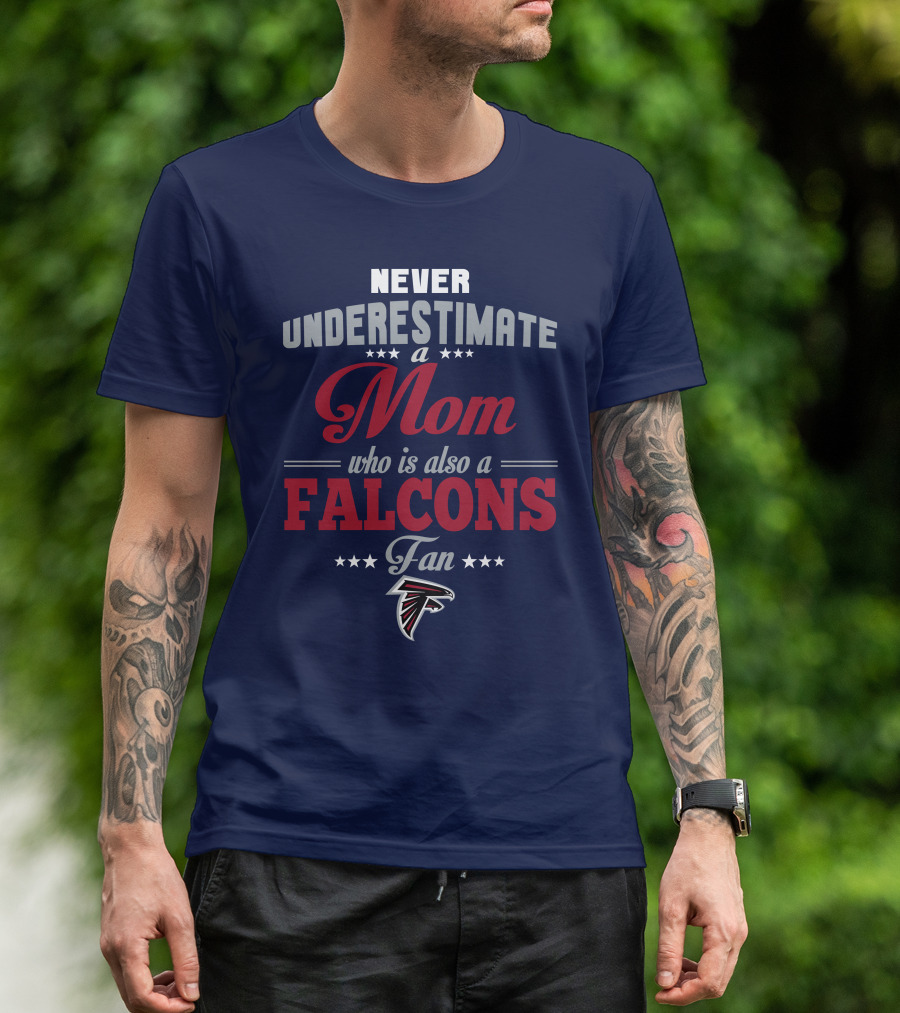 Never Underestimate A Mom Who Is Also A Falcons Fan T-Shirt