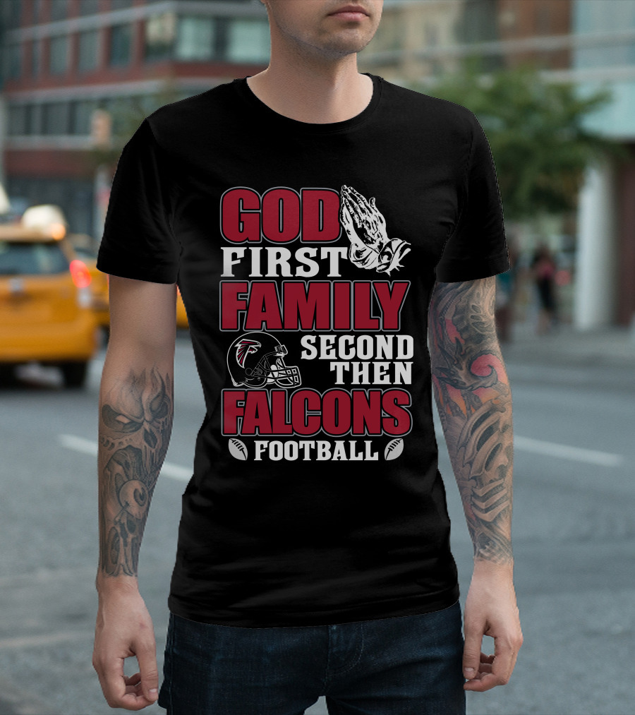 God First Family Second Then Falcons Football T-Shirt