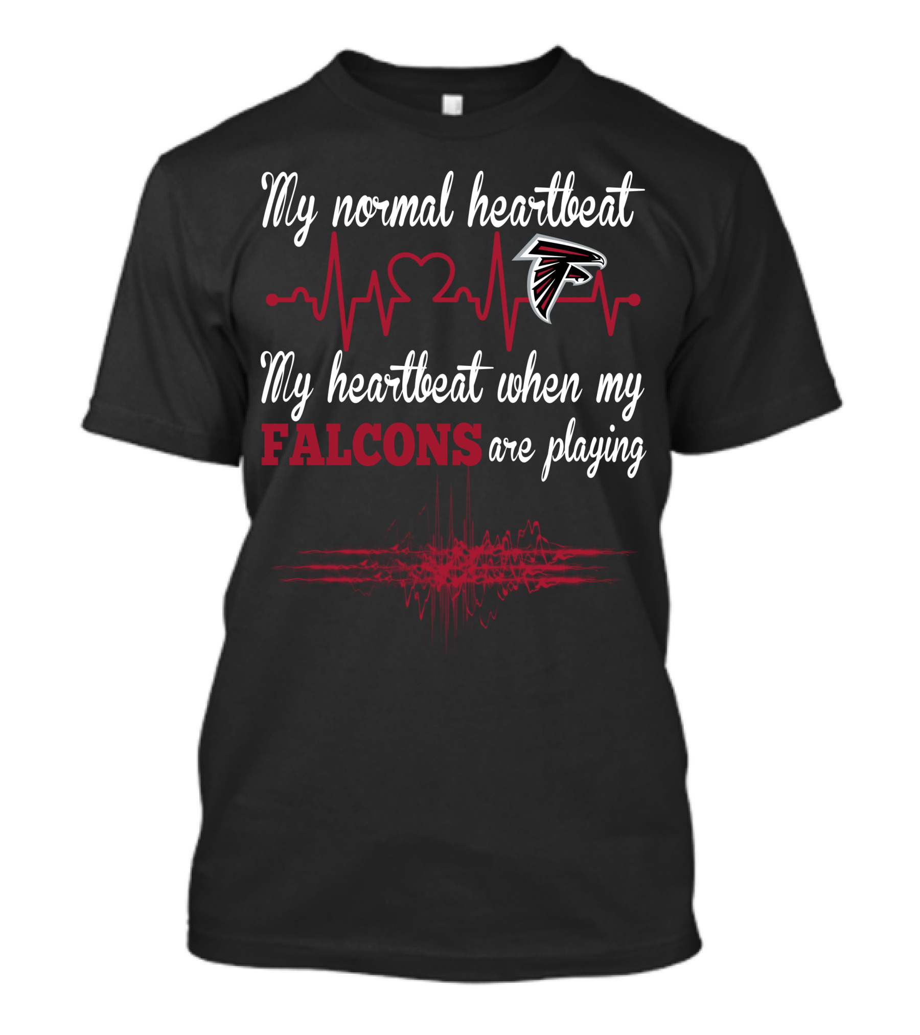My Normal Heartbeat My Heartbeat When My Falcons Are Playing Atlanta Falcons T-Shirt