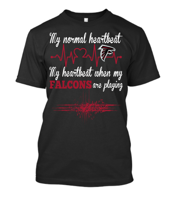 My Normal Heartbeat My Heartbeat When My Falcons Are Playing Atlanta Falcons T-Shirt