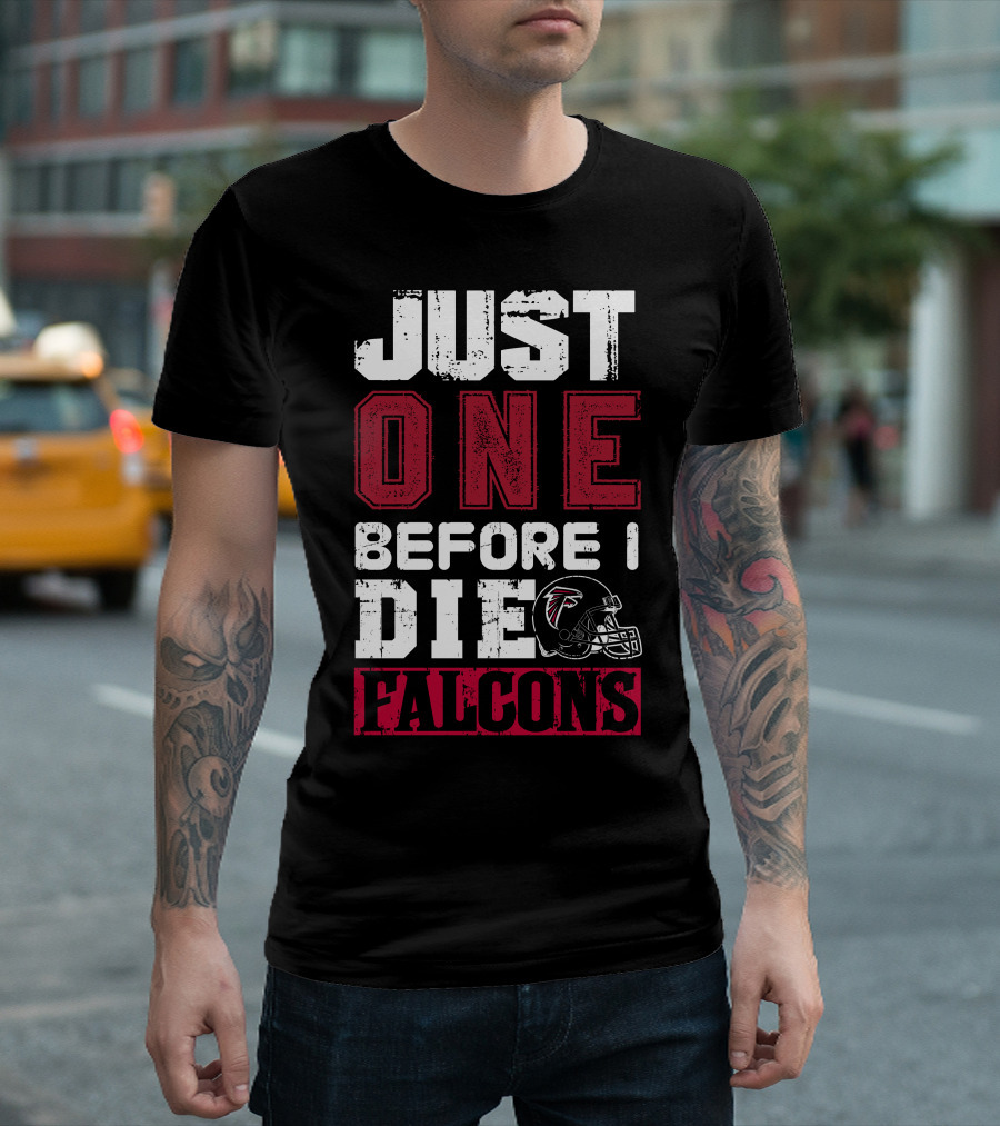 Just One Before I Die Atlanta Falcons T-Shirt