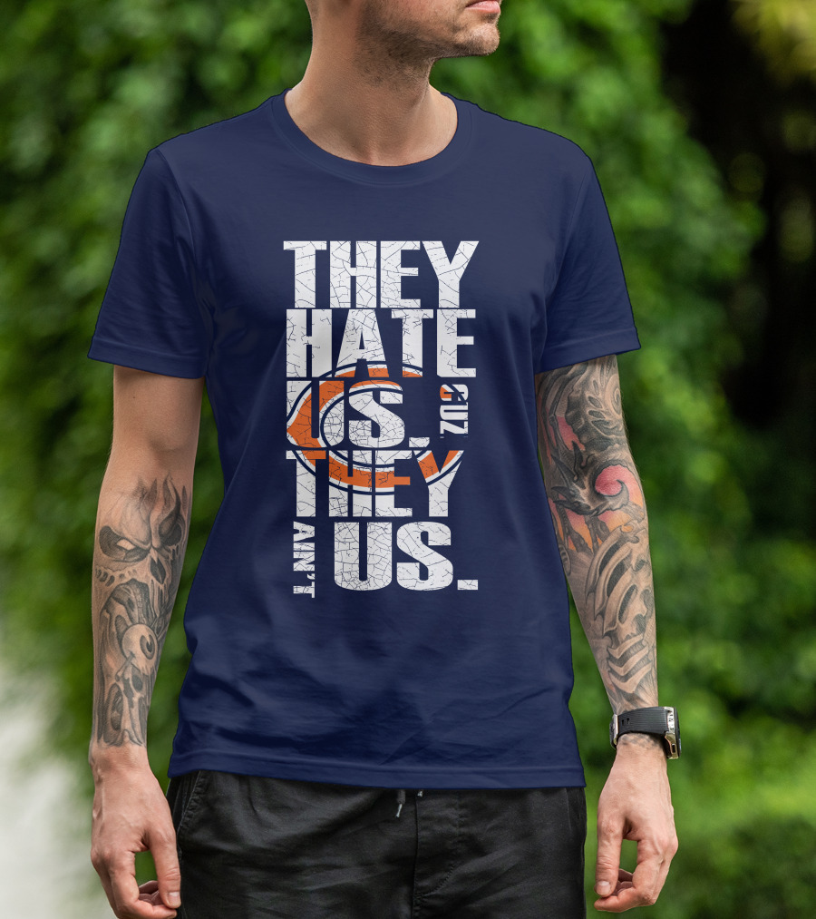 They Hate Us Cuz They Ain't Us Chicago Bears T-Shirt