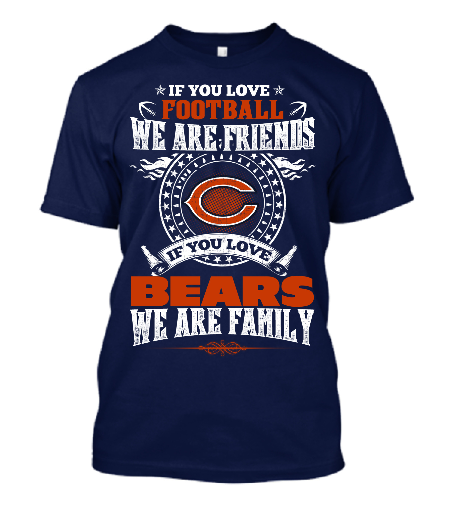 If You Love Football We Are Friends If You Love Bears We Are Family T-Shirt
