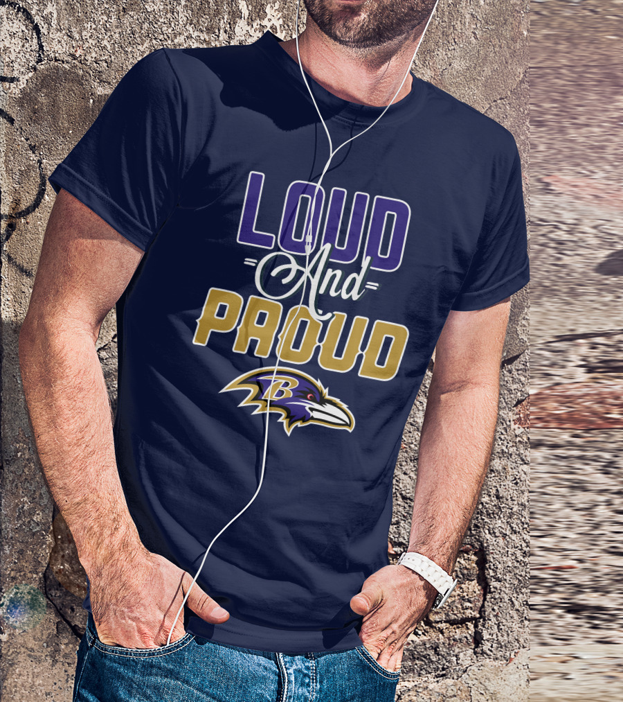 Loud And Proud Baltimore Ravens T-Shirt