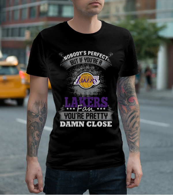 Nobody's Perfect But If You're A Los Angeles Lakers Fan You're Pretty Damn Close T-Shirt