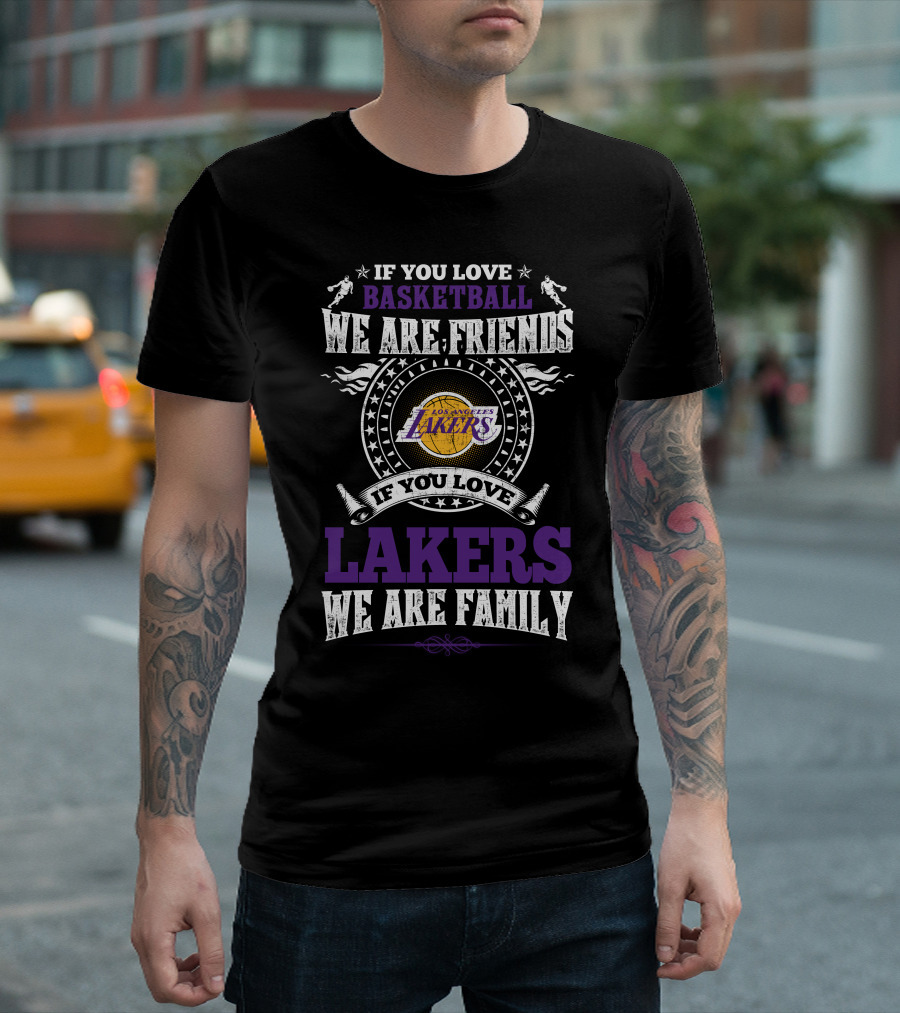 If You Love Basketball Lakers Family Friends Los Angeles Lakers T-Shirt