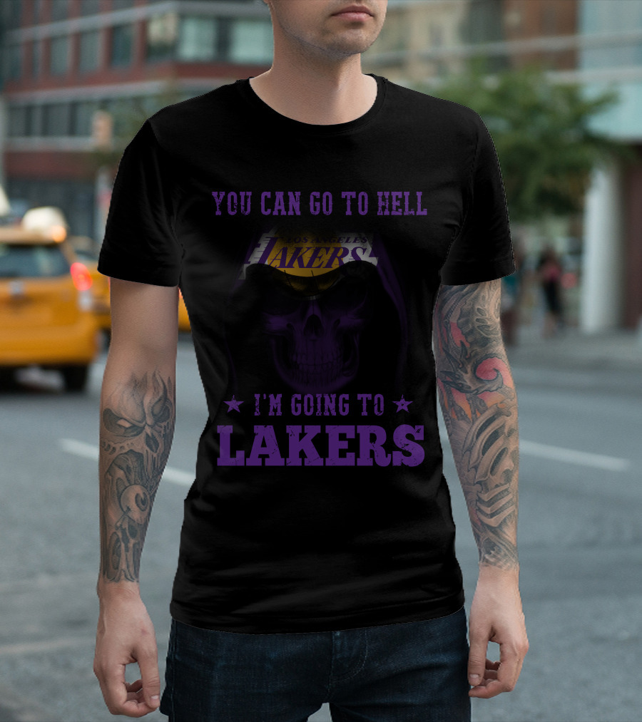 You Can Go To Hell I'm Going To Los Angeles Lakers T-Shirt
