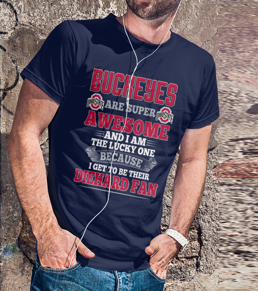 Buckeyes Ohio State Super Awesome Lucky Diehard Fan T-Shirt