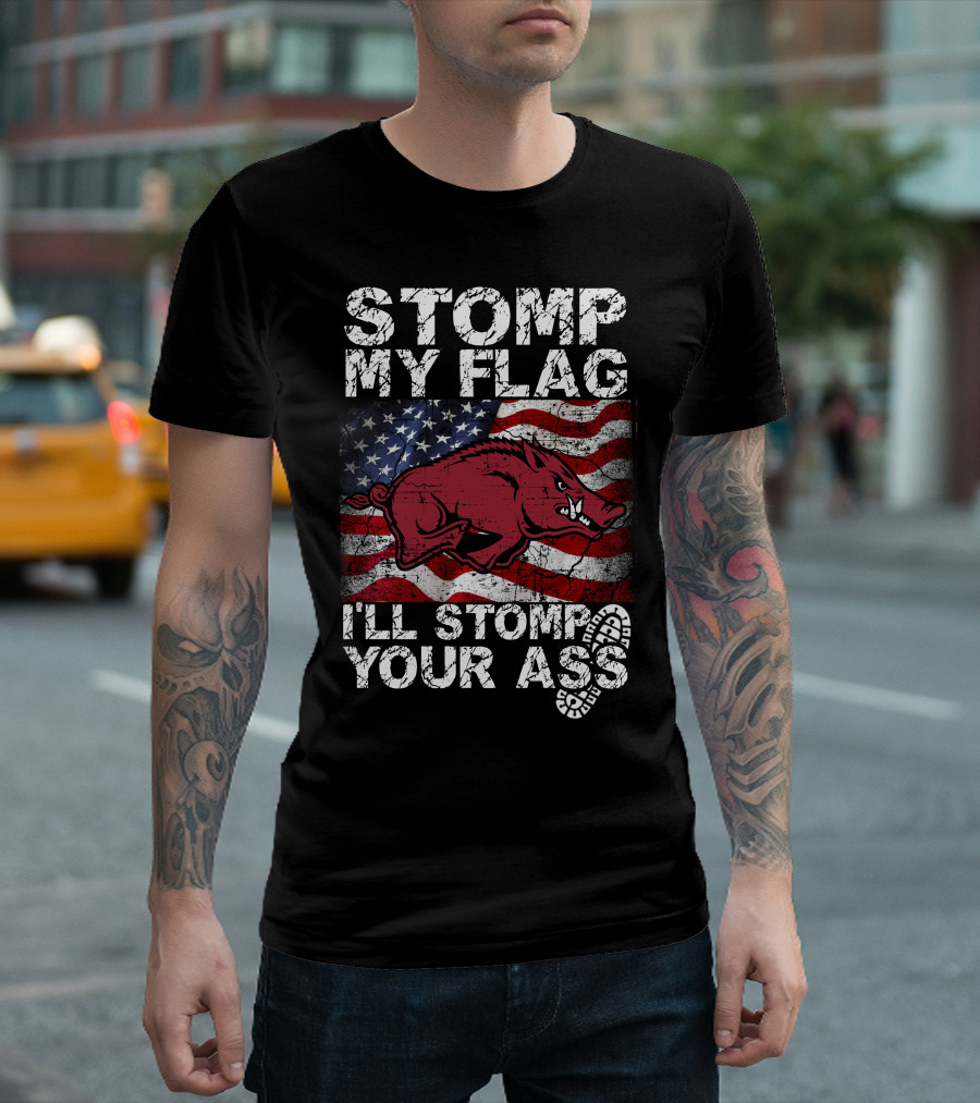 Stomp My Flag I'll Stomp Your Ass Arkansas Razorbacks Usa Flag T-Shirt