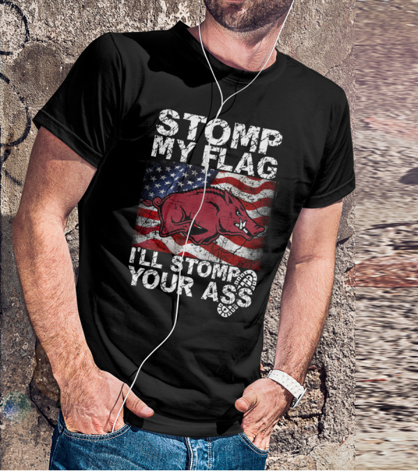 Stomp My Flag I'll Stomp Your Ass Arkansas Razorbacks Usa Flag T-Shirt