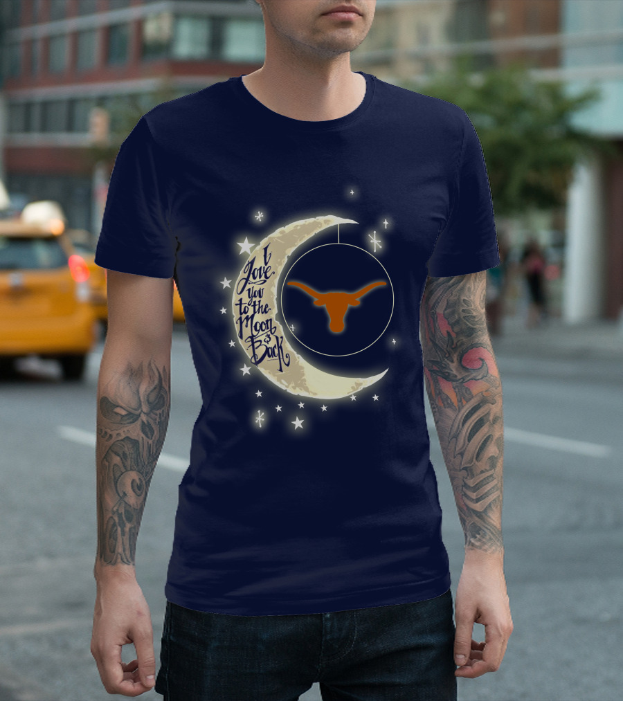 I Love You To The Moon And Back Texas Longhorns T-Shirt