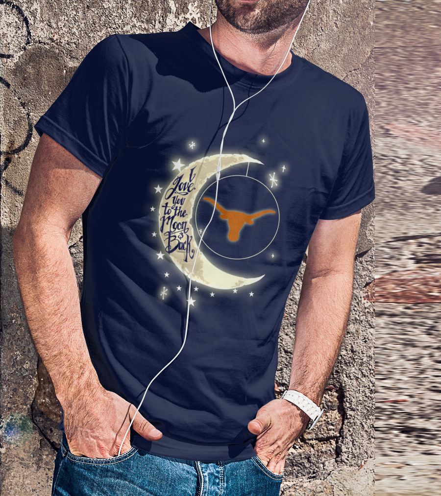 I Love You To The Moon And Back Texas Longhorns T-Shirt