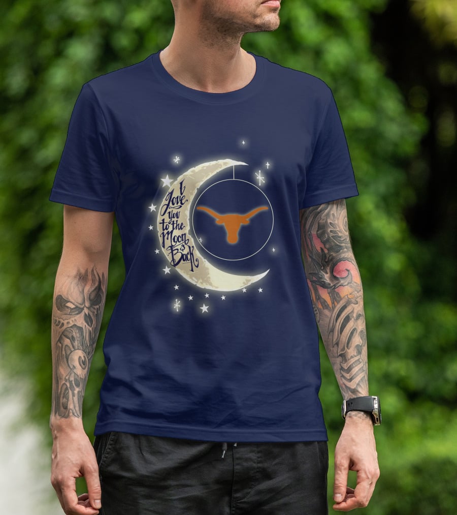 I Love You To The Moon And Back Texas Longhorns T-Shirt