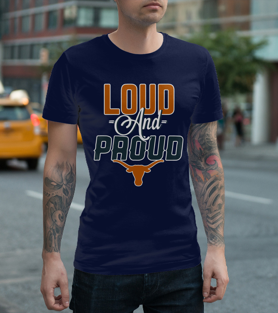 Loud And Proud Texas Longhorns T-Shirt