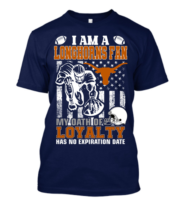 I Am A Longhorns Fan My Oath Of Loyalty Has No Expiration Date T-Shirt