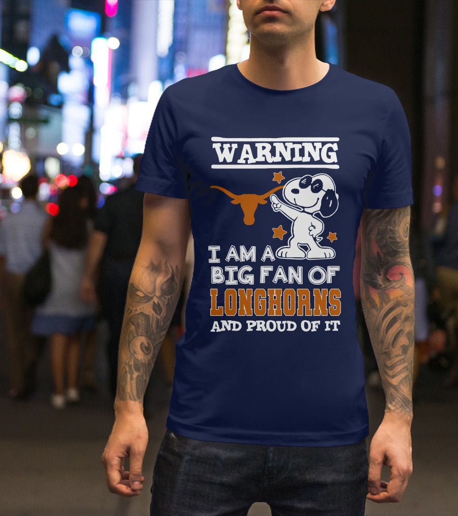 Warning I Am A Big Fan Of Longhorns And Proud Of It T-Shirt