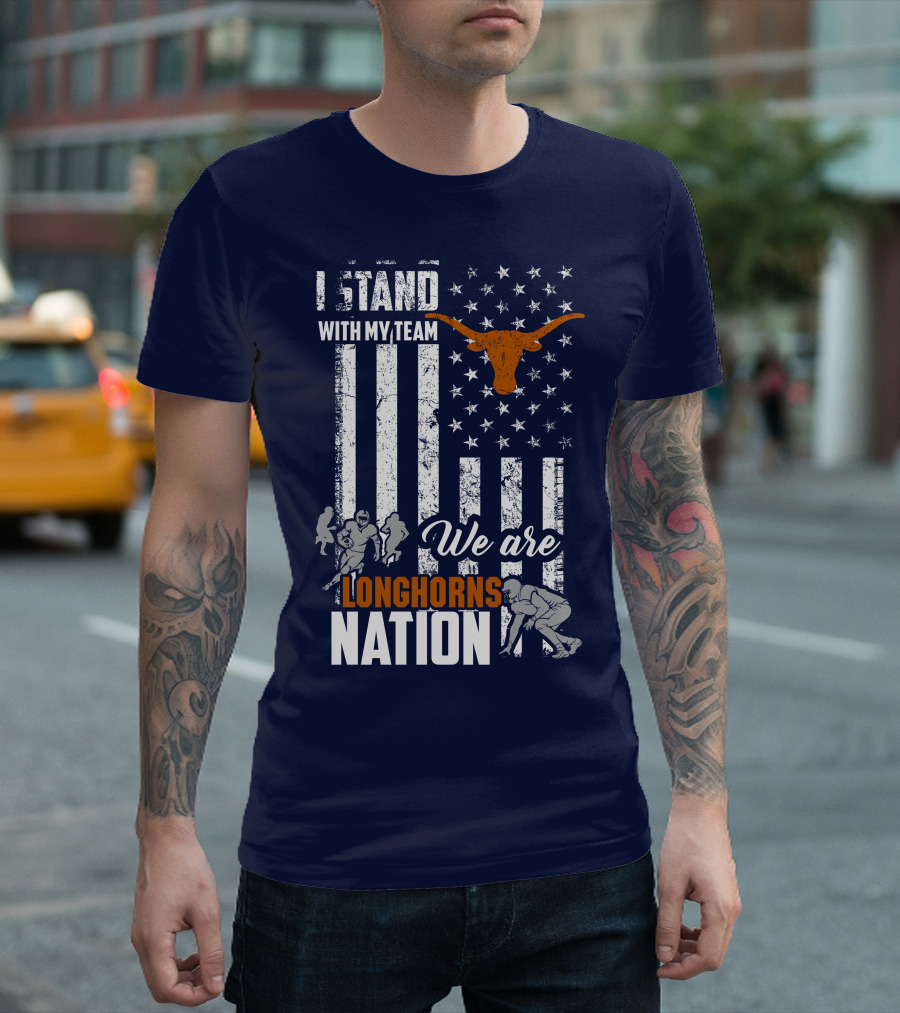 I Stand With My Team We Are Longhorns Nation T-Shirt