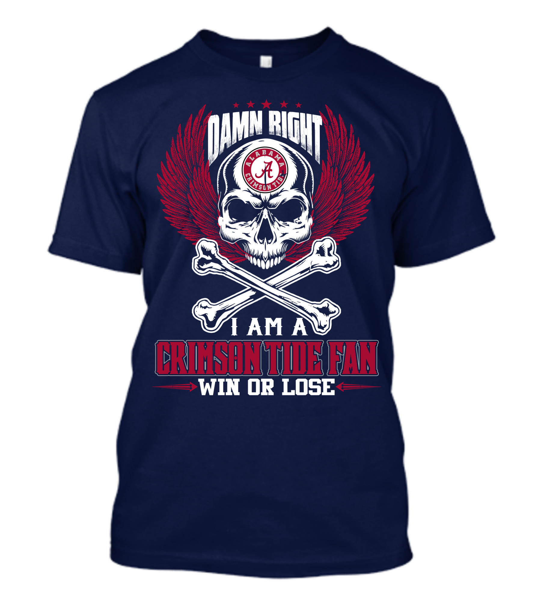 Damn Right Alabama Crimson Tide Fan Win Or Lose T-Shirt