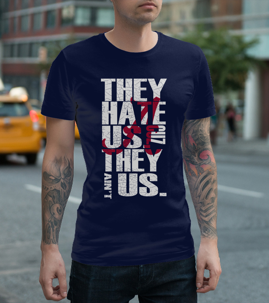 They Hate Us 'Cause They Ain't Us Alabama Crimson Tide T-Shirt