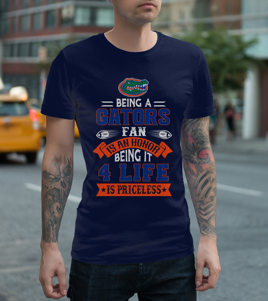 Florida Gators Being A Gators Fan Is An Honor 4 Life Is Priceless T-Shirt