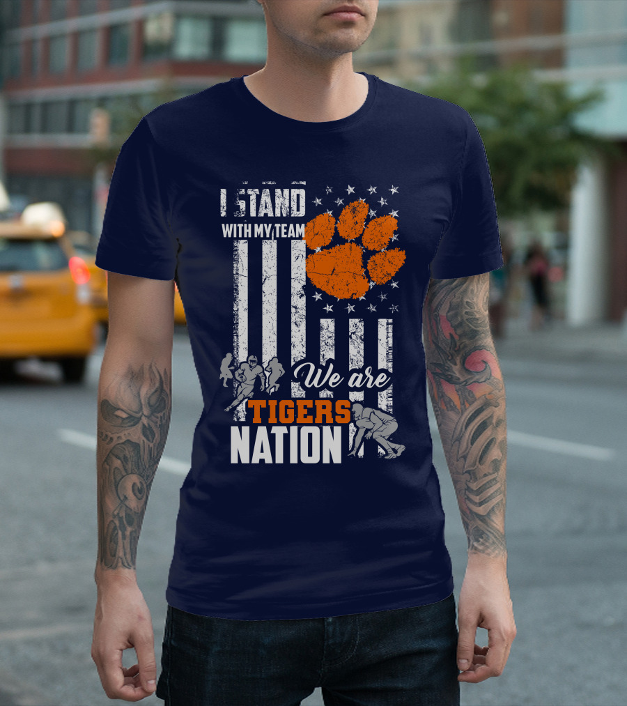 I Stand With My Team We Are Clemson Tigers Nation T-Shirt