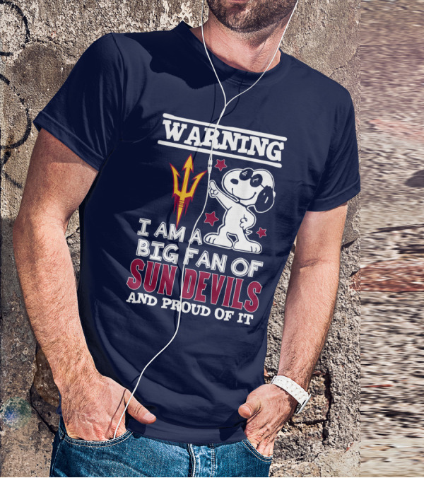 Warning I Am A Big Fan Of Sun Devils And Proud Of It T-Shirt