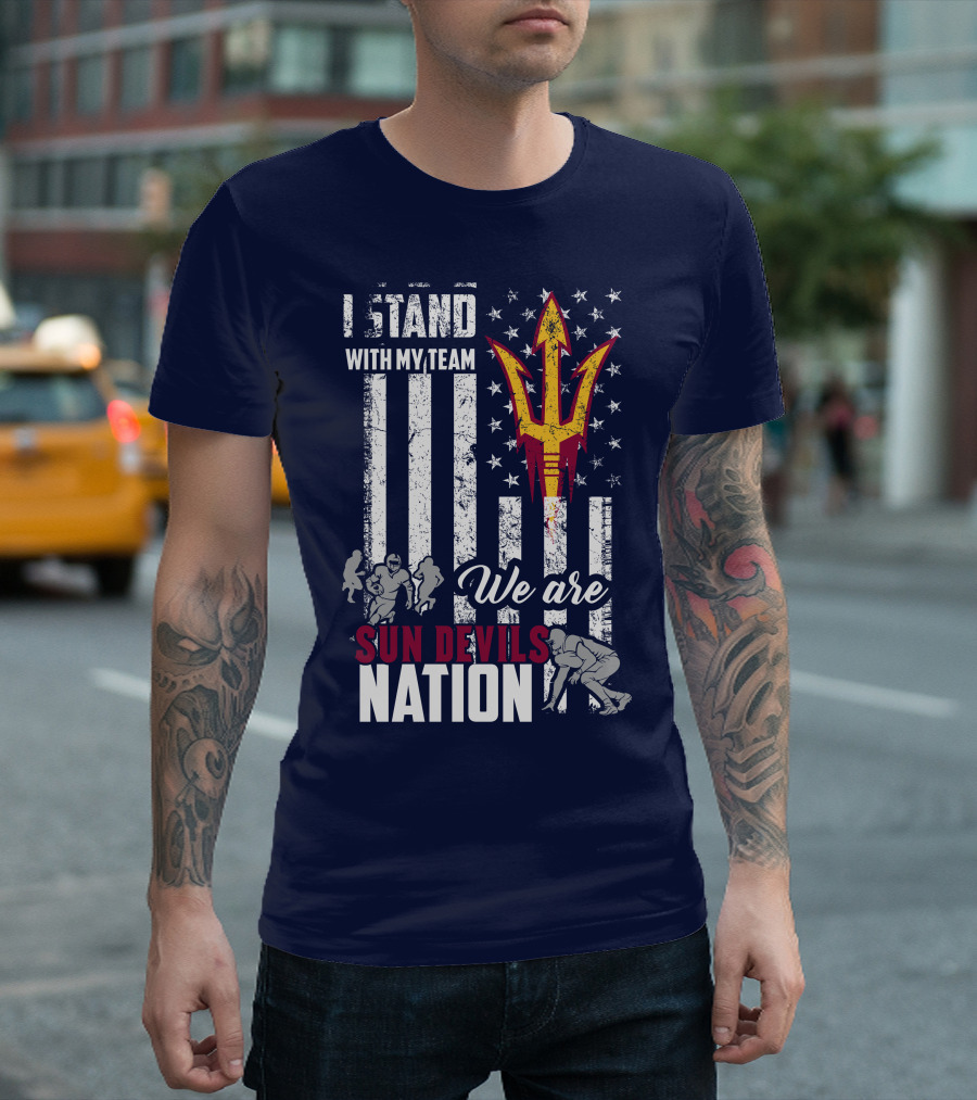 I Stand With My Team We Are Arizona State Sun Devils Nation T-Shirt