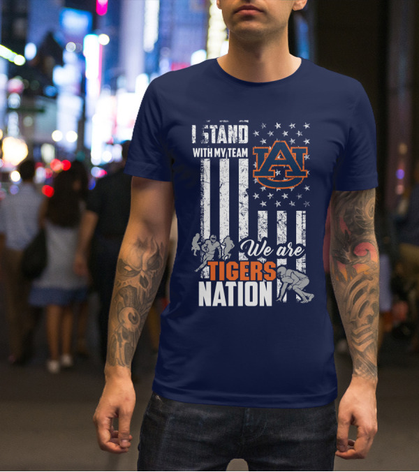 I Stand With My Team Auburn Tigers We Are Tigers Nation T-Shirt