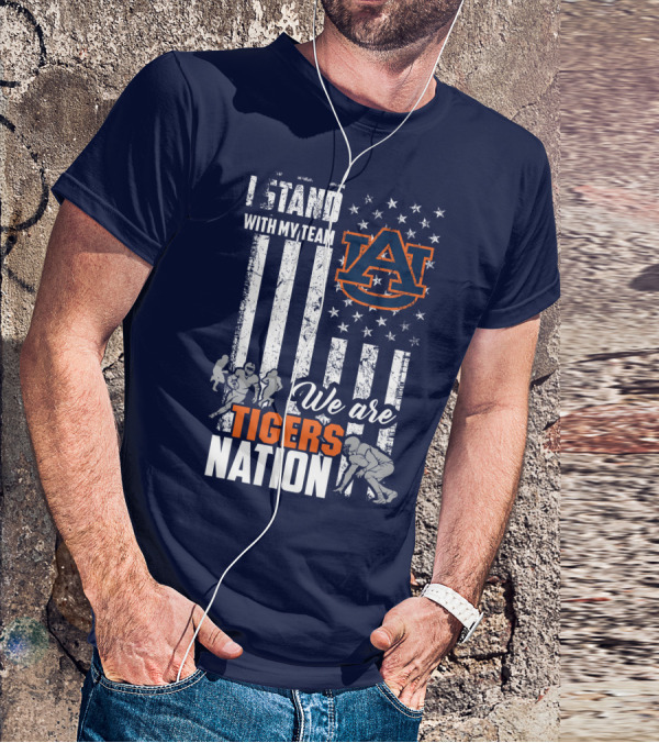 I Stand With My Team Auburn Tigers We Are Tigers Nation T-Shirt