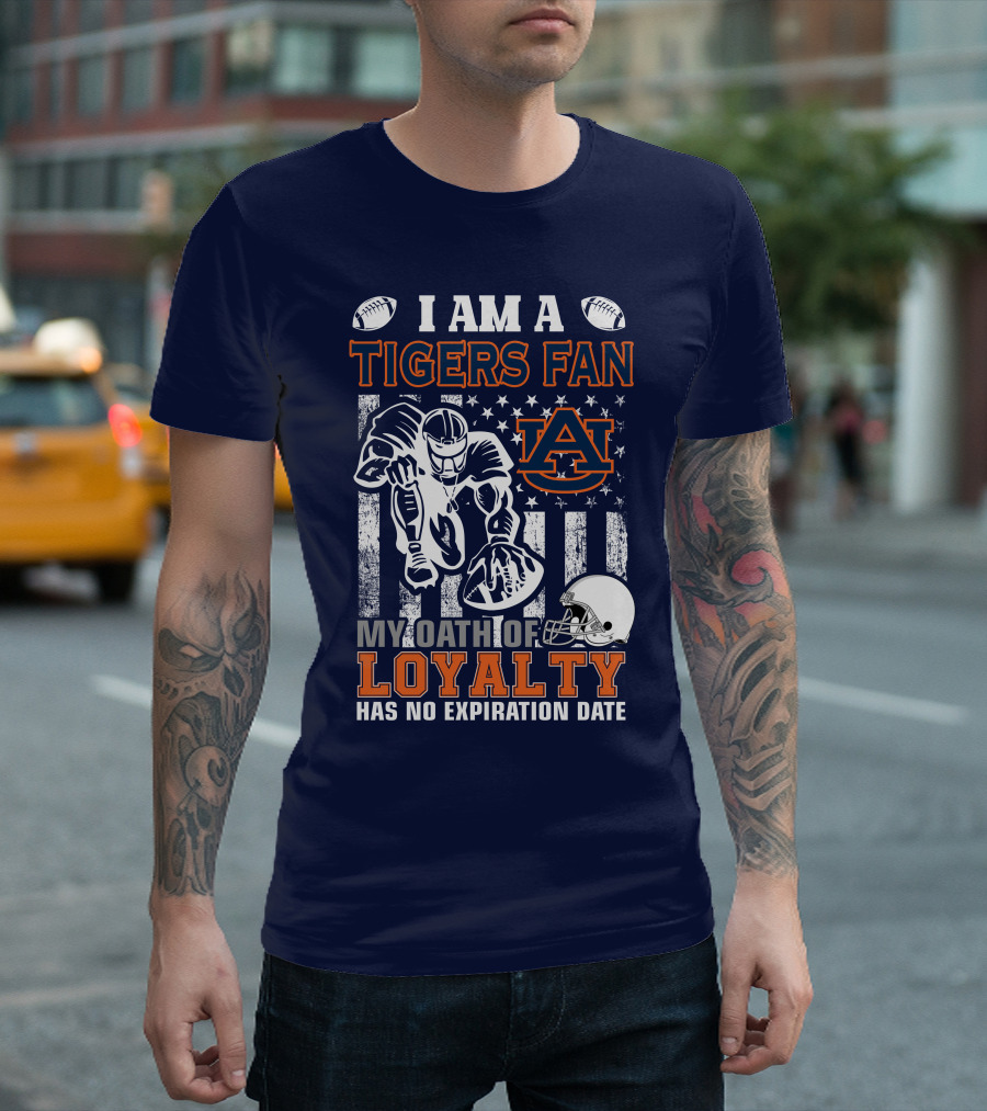 I Am A Tigers Fan Auburn My Oath Of Loyalty Has No Expiration Date T-Shirt