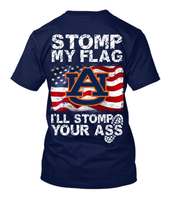 Stomp My Flag Auburn Tigers I'll Stomp Your Ass T-Shirt