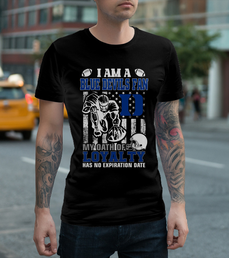 I Am A Blue Devils Fan My Oath Of Loyalty Has No Expiration Date T-Shirt