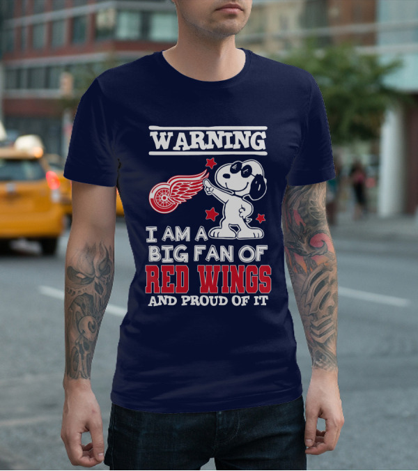 Warning I Am A Big Fan Of Red Wings And Proud Of It T-Shirt