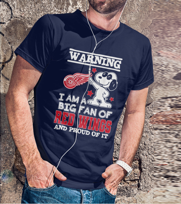 Warning I Am A Big Fan Of Red Wings And Proud Of It T-Shirt