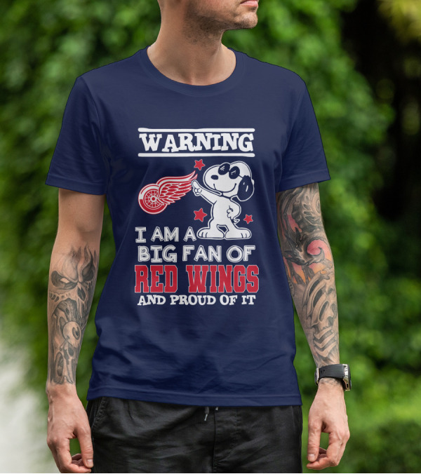 Warning I Am A Big Fan Of Red Wings And Proud Of It T-Shirt