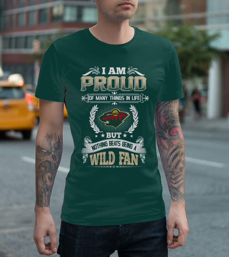 I Am Proud Of Many Things In Life But Nothing Beats Being A Minnesota Wild Fan T-Shirt