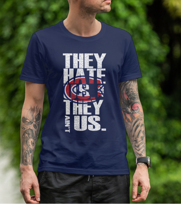 They Hate Us They Ain't Us Montreal Canadiens T-Shirt