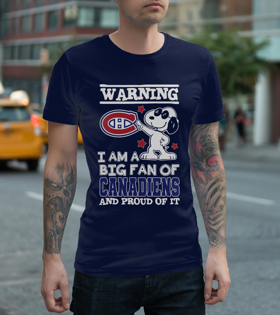 Warning I Am A Big Fan Of Canadiens And Proud Of It T-Shirt