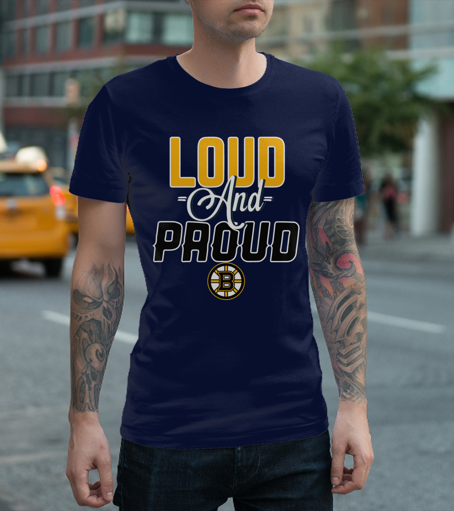 Loud And Proud Boston Bruins T-Shirt
