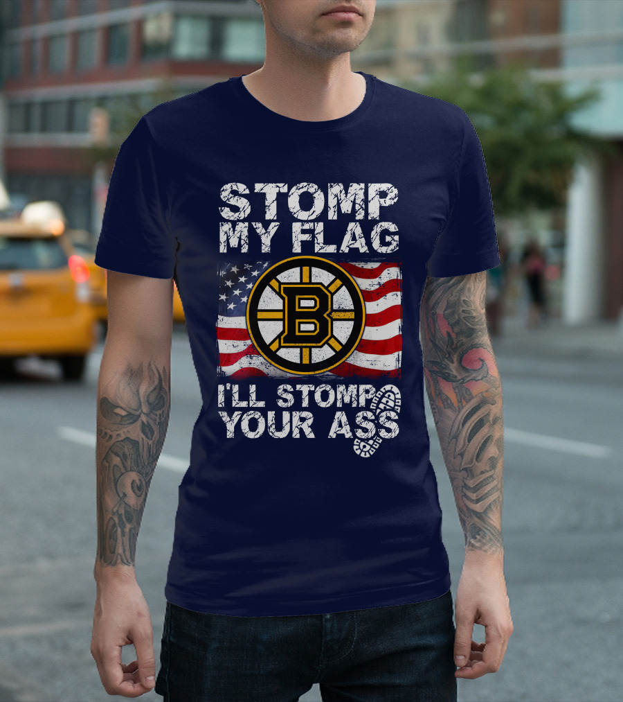 Stomp My Flag I'll Stomp Your Ass Boston Bruins Usa Flag T-Shirt